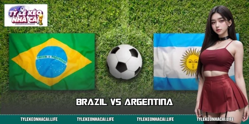 Brazil Vs Argentina - Đại Chiến Nam Mỹ Kinh Điển Nhất Lịch Sử