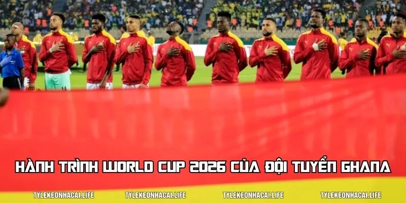 Thông tin về đội tuyển Ghana trên hành trình WC 2026